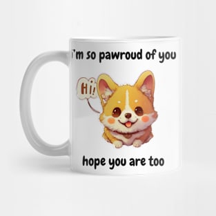 i'm so pawroud of you, hope your are too (fr) - cute corgi dog Mug